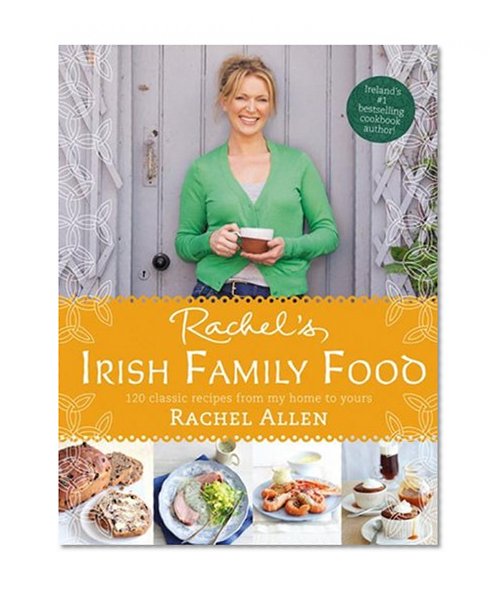 Book Cover Rachel’s Irish Family Food: 120 classic recipes from my home to yours