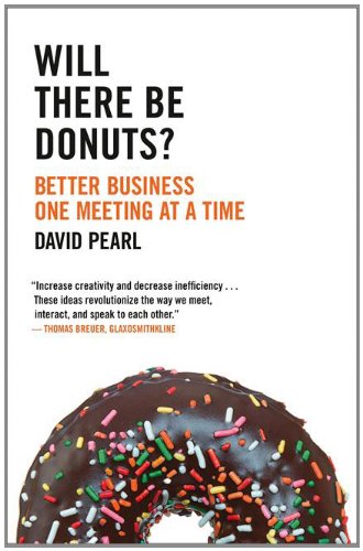 Book Cover Will there be Donuts?: Better Business One Meeting at a Time