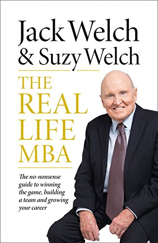Book Cover The Real-Life MBA: The No-Nonsense Guide to Winning the Game, Building a Team and Growing Your Career