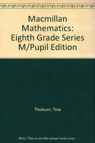 Book Cover Macmillan Mathematics: Eighth Grade Series M/Pupil Edition