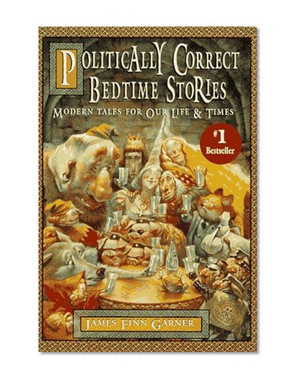 Book Cover Politically Correct Bedtime Stories: Modern Tales for Our Life & Times
