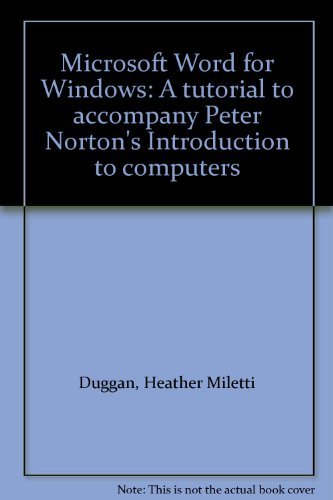 Book Cover Microsoft Word for Windows: A tutorial to accompany Peter Norton's Introduction to computers