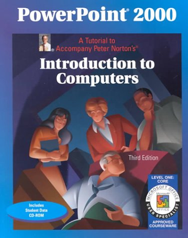 Book Cover PowerPoint 2000 Level 1 Core: A Tutorial to Accompany Peter Norton Introduction to Computers Student Edition