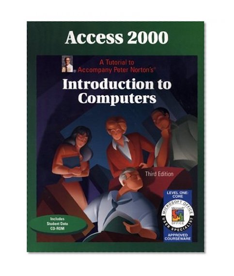 Book Cover Access 2000 Level 1 Core: A Tutorial to Accompany Peter Norton Introduction to Computers Student Edition
