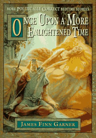 Book Cover Once Upon a More Enlightened Time: More Politically Correct Bedtime Stories