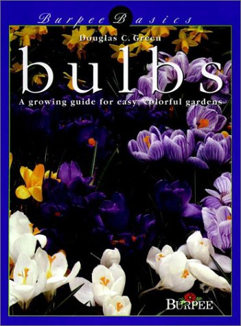 Book Cover Burpee Basics: Bulbs -A growing guide for easy, colorful gardens