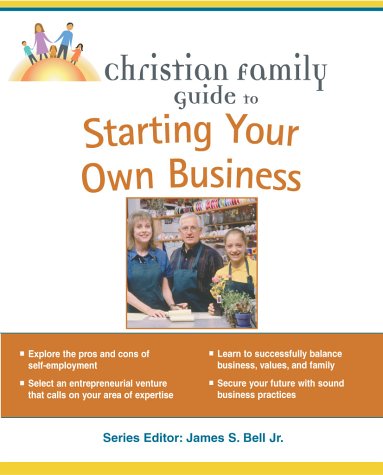 Book Cover Christian Family Guide to Starting Your Own Business