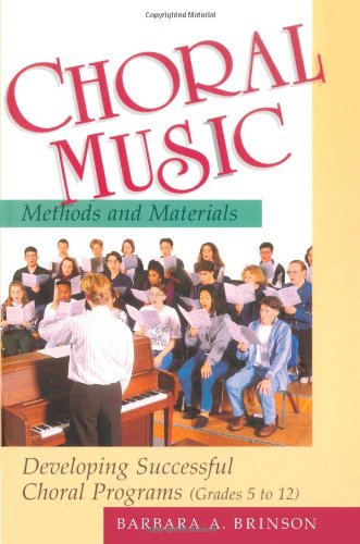 Book Cover Choral Music Methods and Materials: Developing Successful Choral Programs
