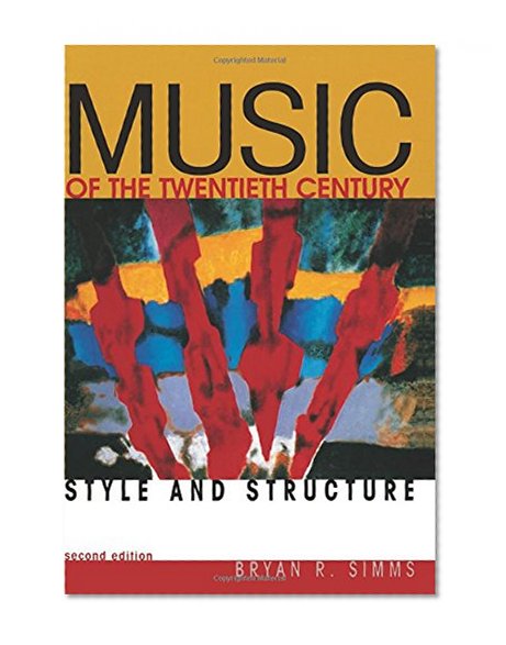 Book Cover Music of the Twentieth Century: Style and Structure