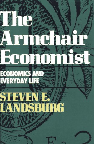 Book Cover The Armchair Economist: Economics and Everyday Life