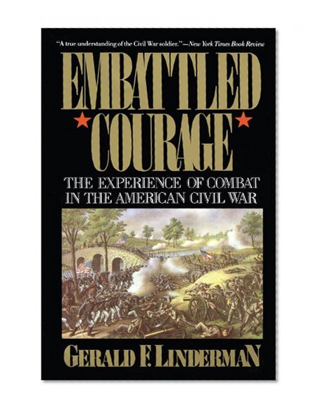 Book Cover Embattled Courage: The Experience of Combat in the American Civil War