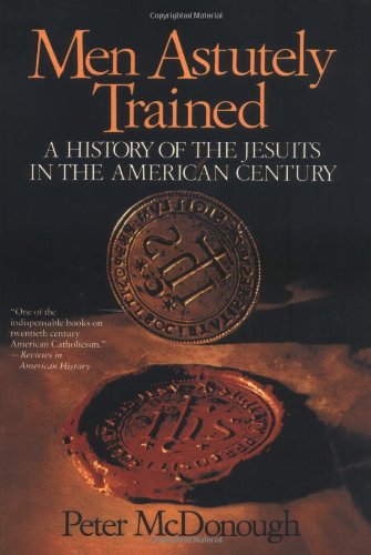Book Cover Men Astutely Trained: A History of the Jesuits in the American Century