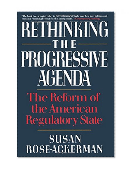 Book Cover Rethinking the Progressive Agenda:  The Reform of the American Regulatory State