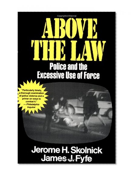 Book Cover Above the Law Police and the Excessive Use of Force