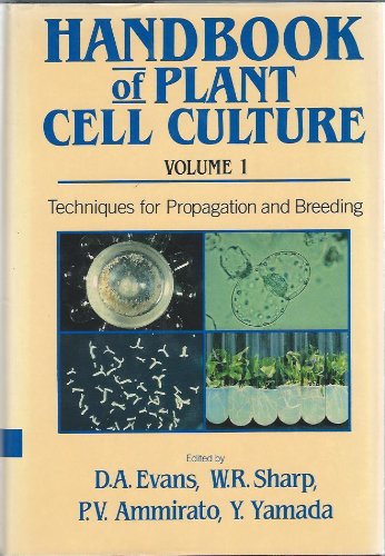 Book Cover Handbook of Plant Cell Culture: Techniques for Propagation and Breeding v. 1