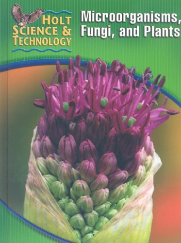Book Cover Holt Science & Technology: Student Edition (A) Microorgamisms, Fungi, and Plants 2005