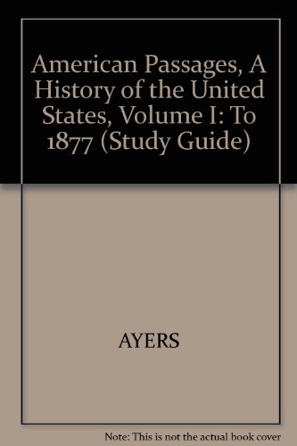Book Cover American Passages, A History of the United States, Volume I: To 1877 (Study Guide)