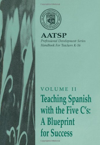 Book Cover 2: Teaching Spanish with the 5 C's: A Blueprint for Success: AATSP Professional Development Series Handbook Vol. II (World Languages)