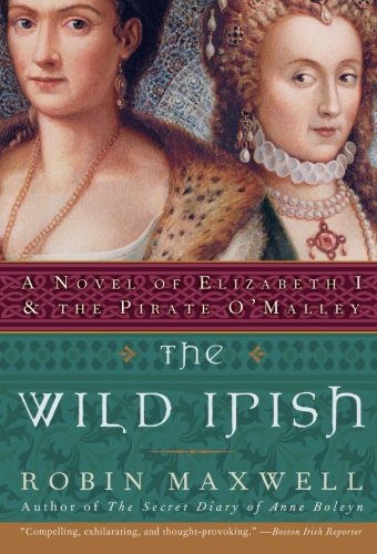 Book Cover The Wild Irish: A Novel of Elizabeth I and the Pirate O'Malley