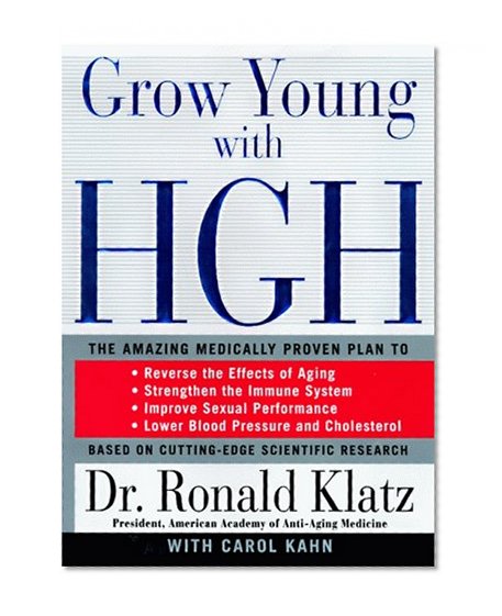 Book Cover Grow Young With Hgh: The Amazing Medically Proven Plan to : Lose Fat, Build Muscle, Reverse the Effects of Aging, Strengthen the Immune System, Improve Sexual Performance