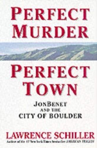 Book Cover Perfect Murder, Perfect Town: JonBenet and the City of Boulder