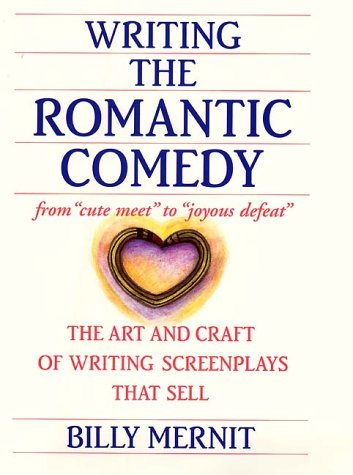 Book Cover Writing the Romantic Comedy: The Art and Craft of Writing Screenplays That Sell