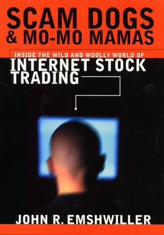 Book Cover Scam Dogs And Mo-Mo Mamas: Inside the Wild and Woolly World of Internet Stock Trading