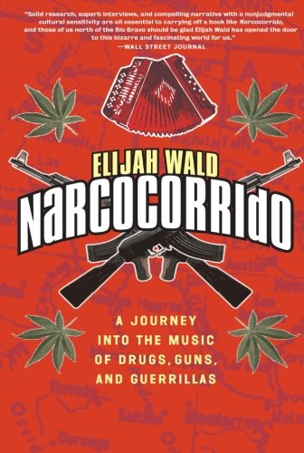 Book Cover Narcocorrido: A Journey into the Music of Drugs, Guns, and Guerrillas