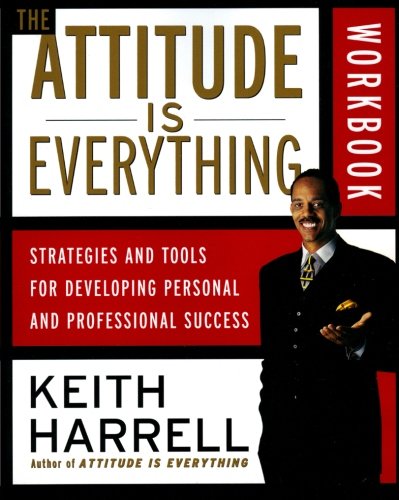 Book Cover The Attitude Is Everything Workbook: Strategies and Tools for Developing Personal and Professional Success