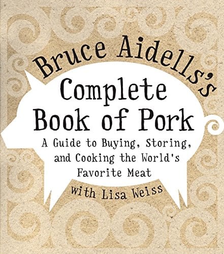 Book Cover Bruce Aidells's Complete Book of Pork: A Guide to Buying, Storing, and Cooking the World's Favorite Meat