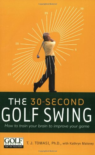 Book Cover 30-Second Golf Swing: How to Train Your Brain to Improve Your Game