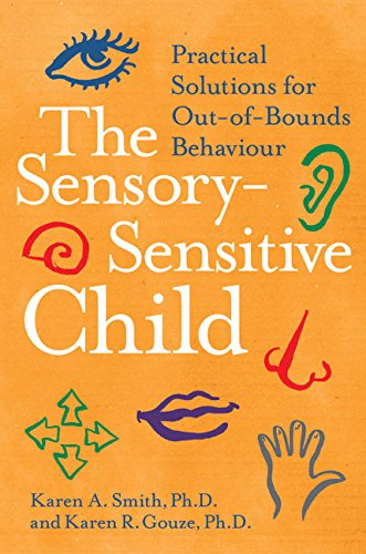 Book Cover The Sensory-Sensitive Child: Practical Solutions for Out-of-Bounds Behavior