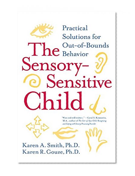 Book Cover The Sensory-Sensitive Child: Practical Solutions for Out-of-Bounds Behavior