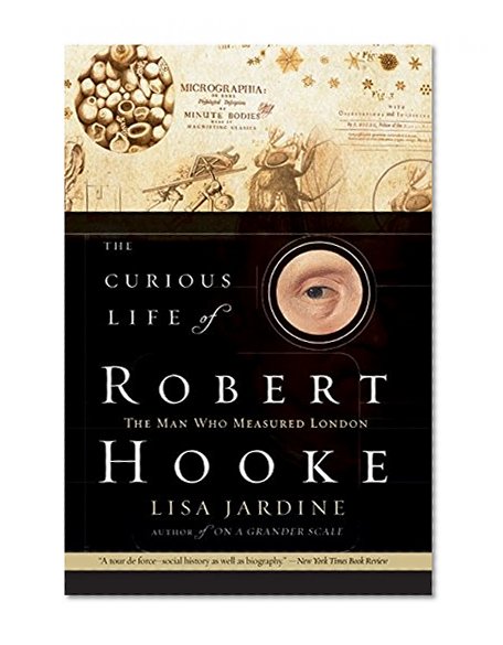 Book Cover The Curious Life of Robert Hooke: The Man Who Measured London