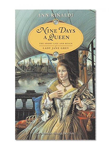 Book Cover Nine Days a Queen: The Short Life and Reign of Lady Jane Grey