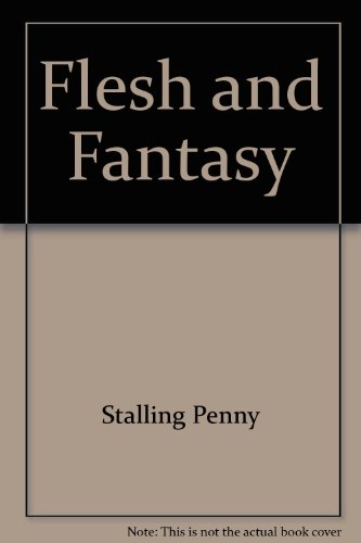 Book Cover Flesh and Fantasy: The Truth Behind the Fantasy, the Fantasy Behind the Truth