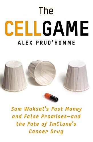 Book Cover The Cell Game: Sam Waksal's Fast Money and False Promises--and the Fate of ImClone's Cancer Drug