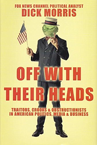 Book Cover Off with Their Heads: Traitors, Crooks & Obstructionists in American Politics, Media & Business