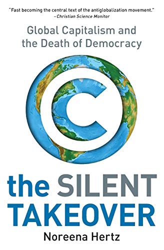 Book Cover The Silent Takeover: Global Capitalism and the Death of Democracy