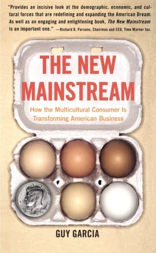 Book Cover The New Mainstream: How the Multicultural Consumer Is Transforming American Business