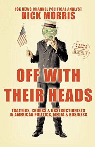 Book Cover Off with Their Heads: Traitors, Crooks, and Obstructionists in American Politics, Media, and Business