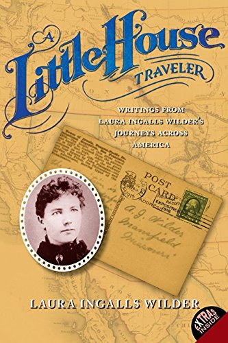 Book Cover A Little House Traveler: Writings from Laura Ingalls Wilder's Journeys Across America (Little House Nonfiction)