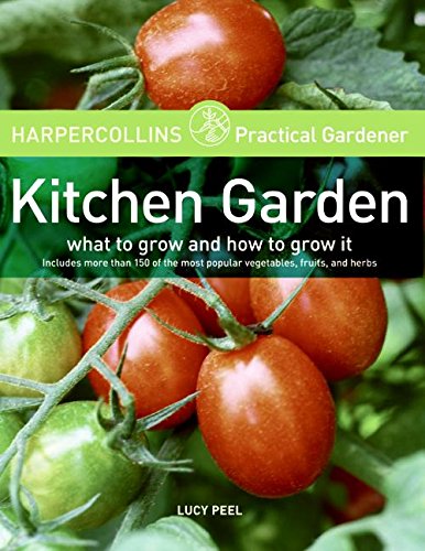 Book Cover HarperCollins Practical Gardener: Kitchen Garden: What to Grow and How to Grow It