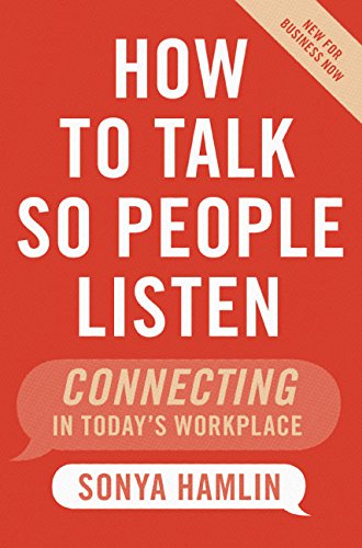 Book Cover How to Talk So People Listen: Connecting in Today's Workplace