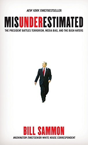 Book Cover Misunderestimated: The President Battles Terrorism, Media Bias, and the Bush Haters