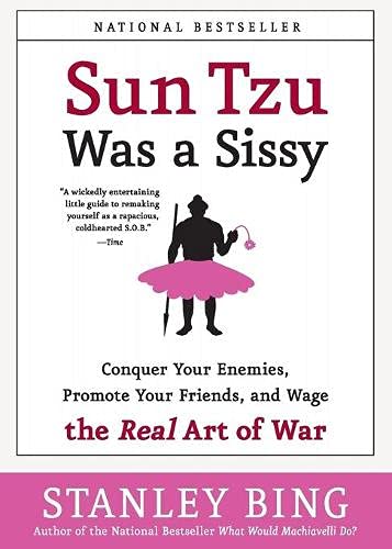 Book Cover Sun Tzu Was a Sissy: Conquer Your Enemies, Promote Your Friends, and Wage the Real Art of War