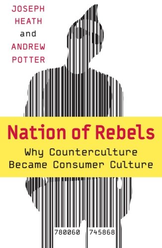 Book Cover Nation of Rebels: Why Counterculture Became Consumer Culture