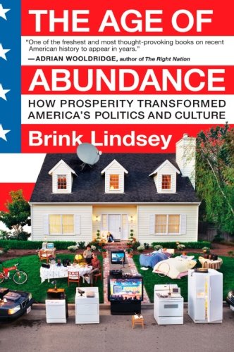 Book Cover The Age of Abundance: How Prosperity Transformed America's Politics and Culture
