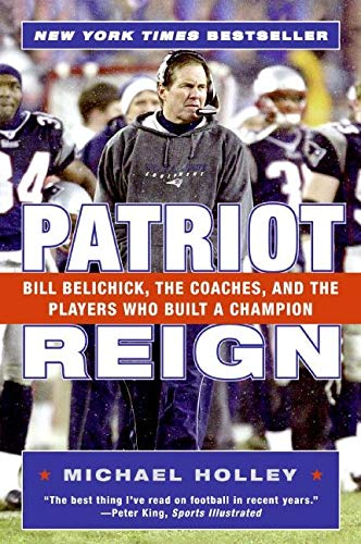 Book Cover Patriot Reign: Bill Belichick, the Coaches, and the Players Who Built a Champion