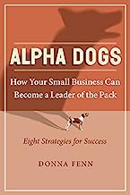 Book Cover Alpha Dogs: How Your Small Business can become a Leader of the Pack